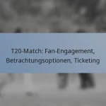 T20-Match: Fan-Engagement, Betrachtungsoptionen, Ticketing