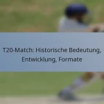 T20-Match: Historische Bedeutung, Entwicklung, Formate