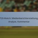 T20-Match: Medienberichterstattung, Analyse, Kommentar
