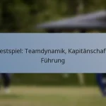Testspiel: Teamdynamik, Kapitänschaft, Führung