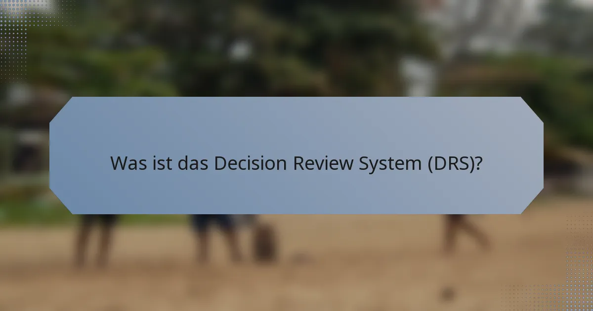 Was ist das Decision Review System (DRS)?
