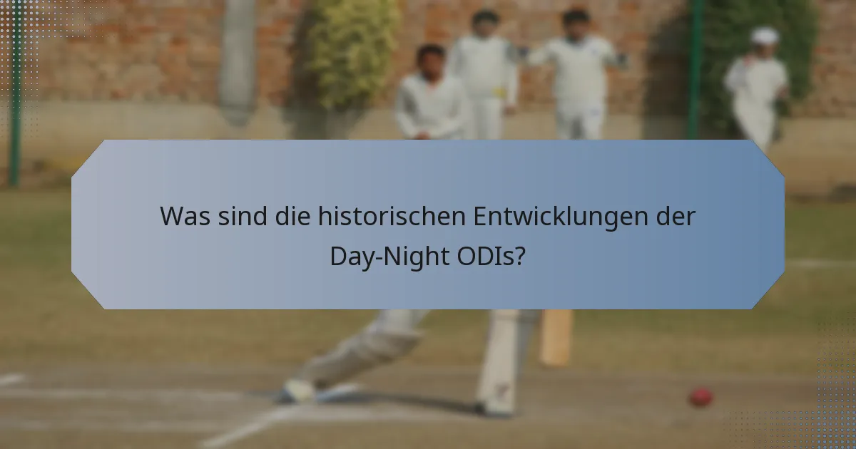 Was sind die historischen Entwicklungen der Day-Night ODIs?