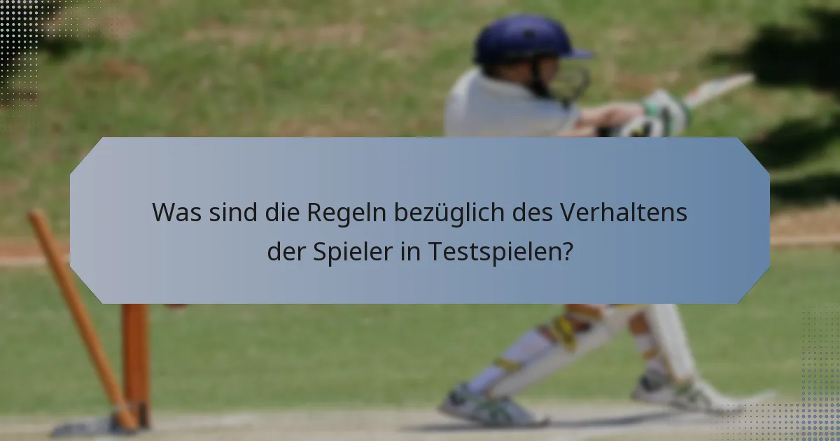 Was sind die Regeln bezüglich des Verhaltens der Spieler in Testspielen?