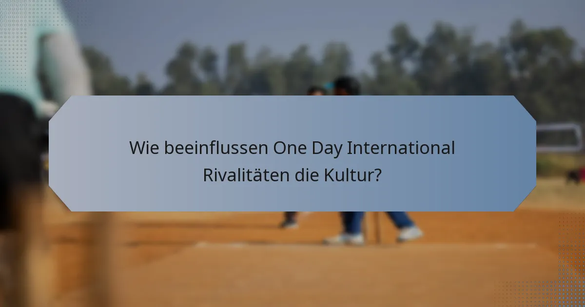 Wie beeinflussen One Day International Rivalitäten die Kultur?