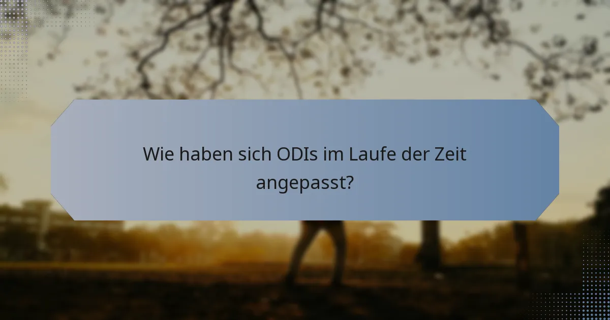 Wie haben sich ODIs im Laufe der Zeit angepasst?